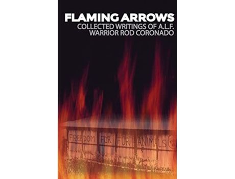 Livro Flaming Arrows Writings of Animal Liberation Front ALF Activist Rod Coronado de Rod Coronado (Inglês)