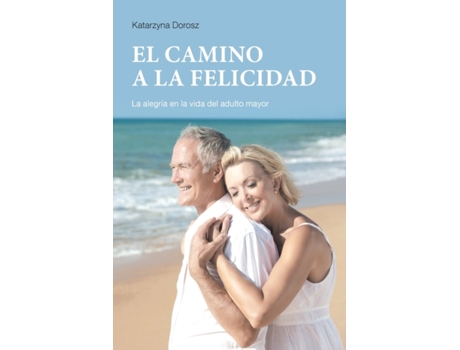 Livro EL CAMINO A LA FELICIDAD (Spanish Edition) Katarzyna Dorosz (Espanhol)