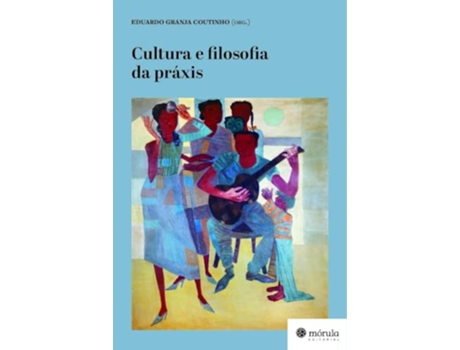 Livro Cultura E Filosofia Da Práxis De Coutinho Granja (português Do Brasil)