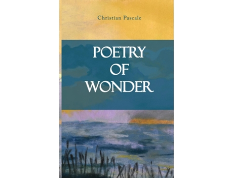 Livro Poetry Of Wonder De Christian Pascale (inglês)