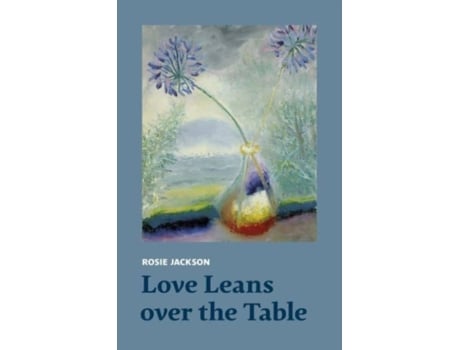 Livro Love Leans Over The Table De Rosie Jackson (inglês)