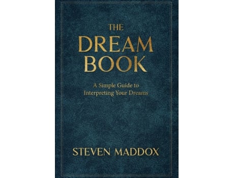 Livro The Dream Book A Simple Guide To Interpreting Your Dreams De Steven Maddox (inglês)