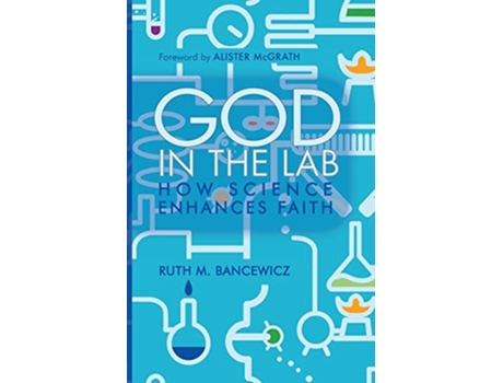 Livro God in the Lab How science enhances faith de Ruth Bancewicz (Inglês)