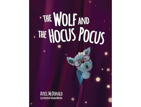 Livro The Wolf and the Hocus Pocus de Avril McDonald (Inglês)