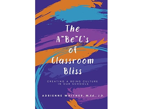 Livro The A BE Cs of Classroom Bliss de Adrienne Whitner (Inglês)