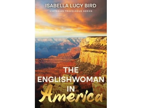Livro The Englishwoman in America Victorian Travelogue Series de Isabella Lucy Bird (Inglês)