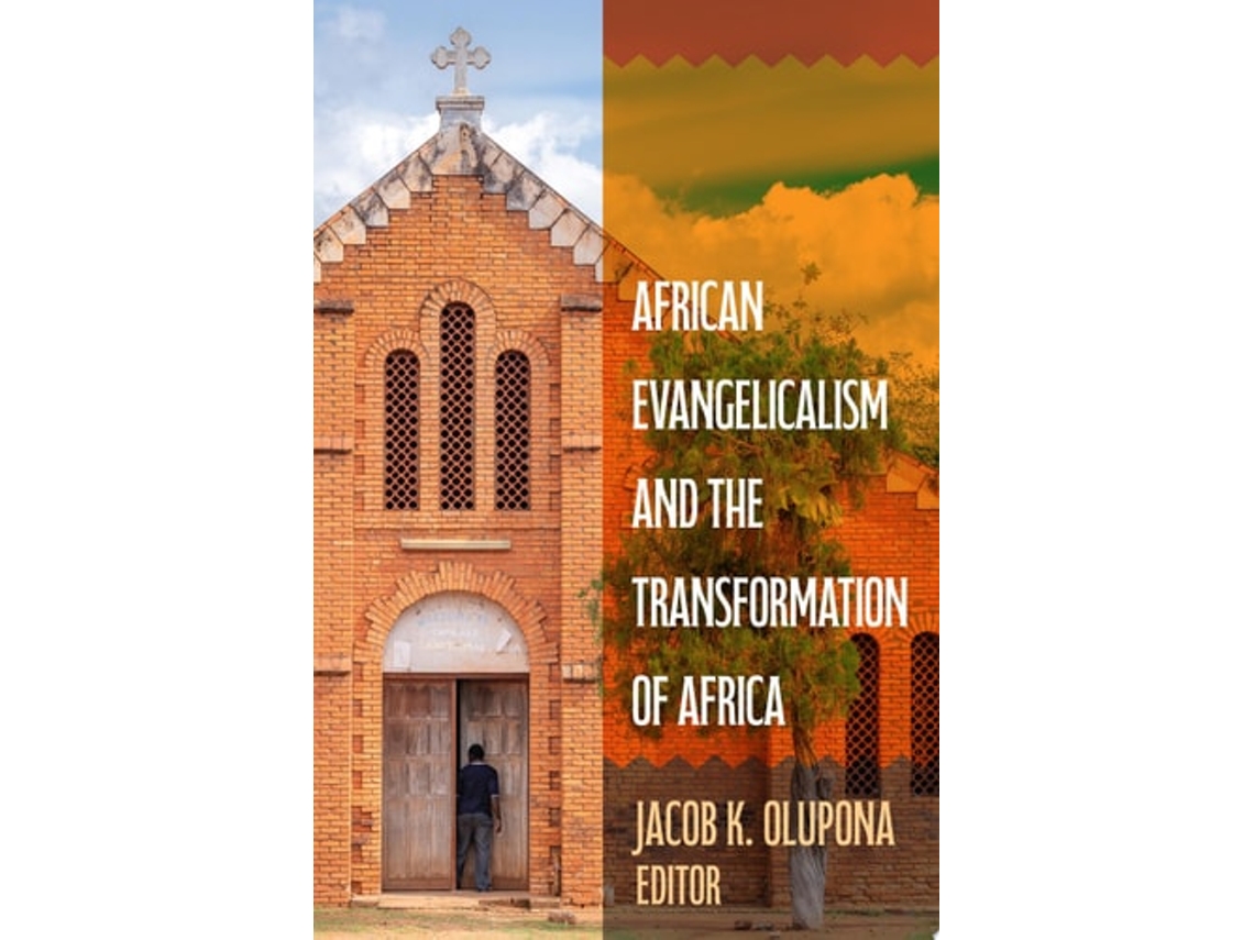 Livro African Evangelicalism And The Transformation Of Africa De Jacob K Olupona (inglês)