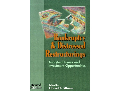 Livro Bankruptcy Distressed Restructurings Analytical Issues and Investment Opportunities de Edward I Altman Donald B Bibeault (Inglês)