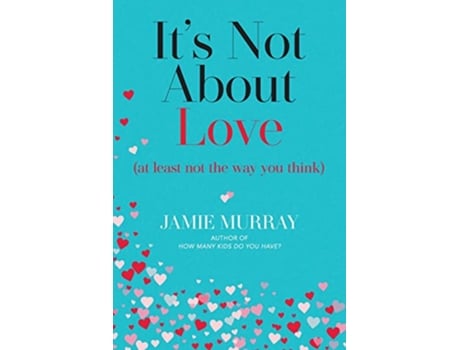 Livro Its Not About Love at Least Not The Way You Think de Jamie Murray (Inglês)