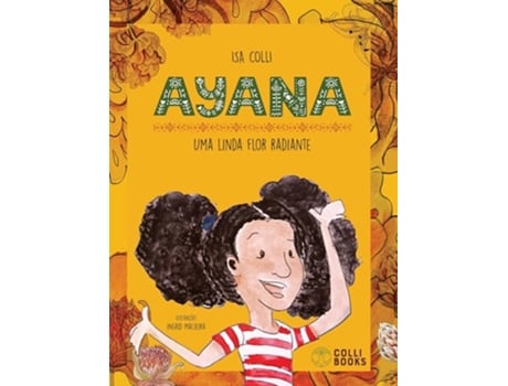 Livro Ayana Uma Linda Flor Radiante De Isa Colli (português Do Brasil)