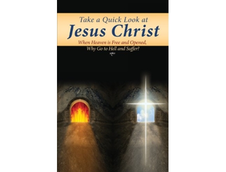 Livro Take a Quick Look at Jesus Christ When Heaven Is Free and Opened Why Go to Hell and Suffer de Joseph DegraftAmanfu (Inglês)