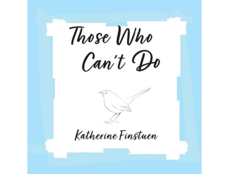 Livro Those Who Cant Do de Katherine Finstuen (Inglês)