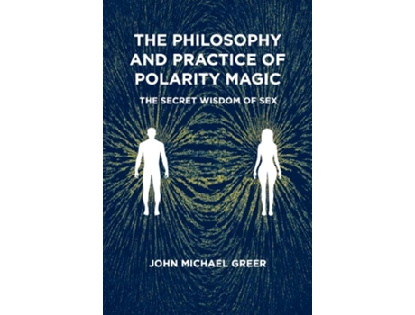 Livro The Philosophy and Practice of Polarity Magic de John Michael Greer (Inglês)