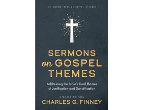 Livro Sermons On Gospel Themes Addressing The Bibles Dual Themes Of Justification And Sanctification De Charles G Finney (inglês)