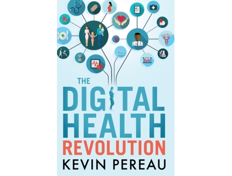 Livro The Digital Health Revolution Kevin Pereau (Inglês)