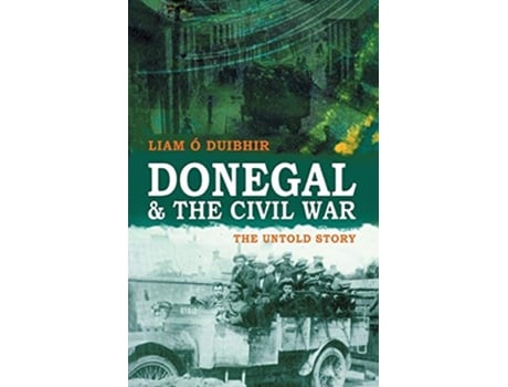 Livro Donegal the Civil War The Untold Story de Liam O Duibhir (Inglês)