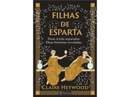 Livro Filhas de Esparta - Duas Irmãs separadas. Duas histórias reveladas de Claire Heywood (Português)