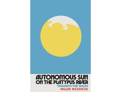 Livro Autonomous Sun On The Platypus River: Thoughts For Walks (Thoughts for walks/Thoughts for dreams) Miller Mckenzie (Inglês)