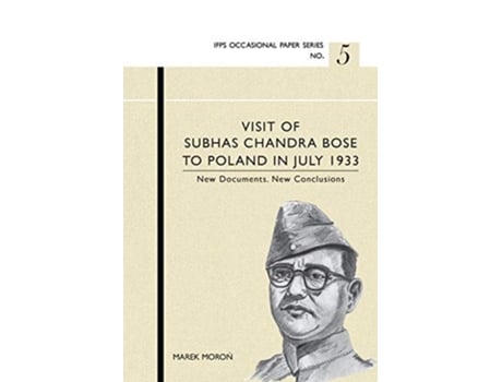 Livro Visit Of Subhas Chandra Bose To Poland In July 1933. New Documents. New Conclusions. De Marek Moron (inglês)
