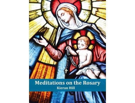 Livro meditations on the rosary de kieran hill (inglês)