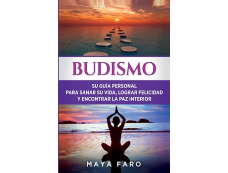 Livro Budismo Su Guía Personal para Sanar su Vida, Lograr Felicidad y Encontrar la Paz Interior de Maya Faro (Inglês)