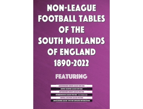 Livro Non-League Football Tables of the South Midlands of England 1894-2022 de Mick Blakeman (Inglês)