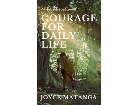 Livro Courage for Daily Life 30 Day Devotional de Joyce Matanga (Inglês)