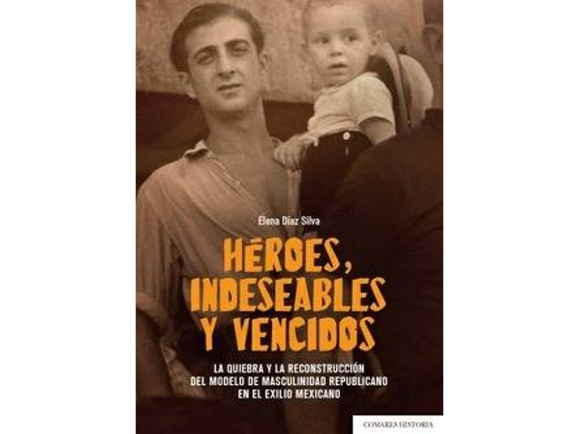 Livro Hèroes, Indeseables Y Vencidos de Elena Díaz Silva (Espanhol)