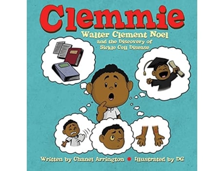 Livro Clemmie Walter Clement Noel And The Discovery Of Sickle Cell Disease De Chanel Arrington (inglês)