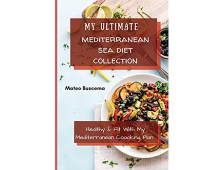 Livro My Ultimate Mediterranean Se Diet Collection Healthy Fit with My Mediterranean Coooking Plan de Mateo Buscema (Inglês)