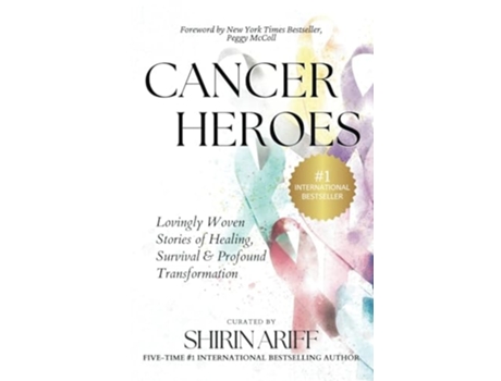 Livro Cancer Heroes Lovingly Woven Stories of Healing, Survival, and Profound Transformation de Shirin Ariff, Pat Labez et al. (Inglês)