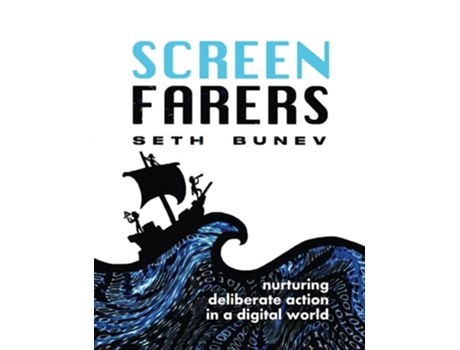 Livro Screenfarers Nurturing Deliberate Action in a Digital World de Seth Bunev (Inglês)