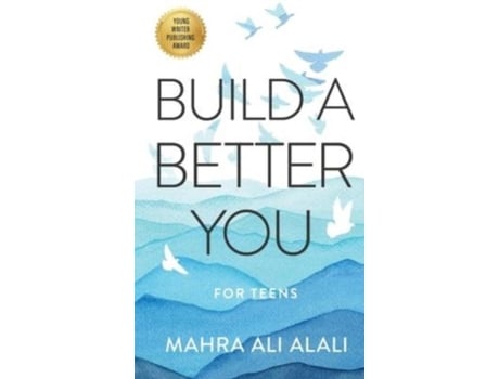 Livro BUILD A BETTER YOU - FOR TEENS How to Become the Best Version of Yourself in Seven Easy Steps de Mahra Ali Alali (Inglês)