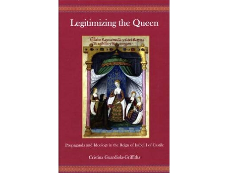 Livro legitimizing the queen de cristina guardiola-griffiths (inglês)