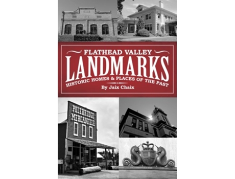 Livro Flathead Valley Landmarks Historic Homes Places of the Past de Jaix Chaix Lance Fahrney (Inglês)