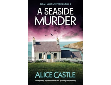 Livro A Seaside Murder A completely unputdownable and gripping cozy mystery de Alice Castle (Inglês)
