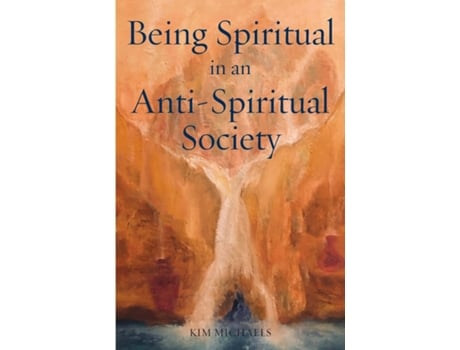 Livro Being Spiritual In An Anti-spiritual Society De Kim Michaels (inglês)