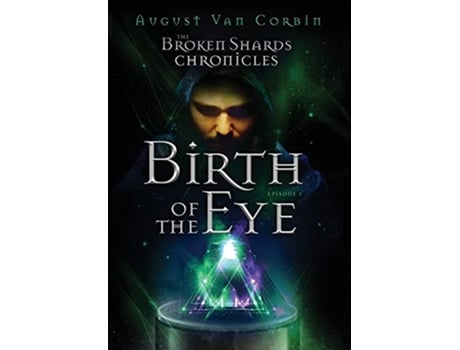 Livro The Broken Shards Chronicles Episode I Birth Of The Eye de William Franklin Cox (Inglês)