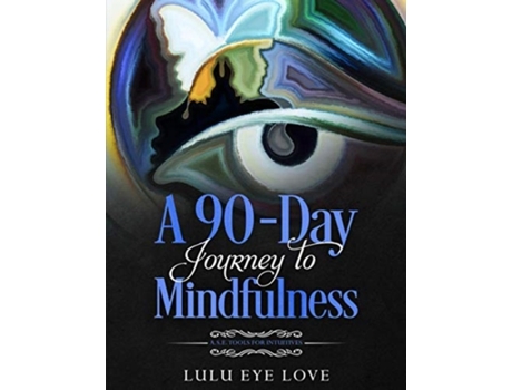 Livro A 90 Day Journey to Mindfulness: A.S.E. Tools for Intuitives Lulu Eye Love (Inglês)