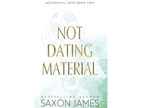 Livro Not Dating Material de Saxon James (Inglês - Capa Dura)