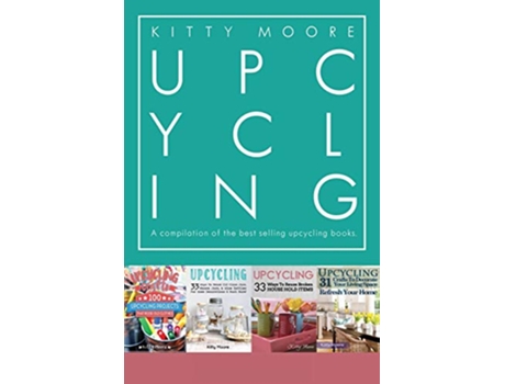 Livro Upcycling Crafts Boxset Vol 1 The Top 4 Best Selling Upcycling Books With 197 Crafts de Kitty Moore (Inglês)