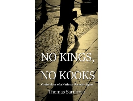 Livro No Kings, No Kooks...: Confessions of a National Security Agent Thomas Sarnicola (Inglês)