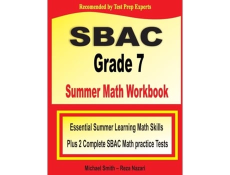 Livro Sbac Grade 7 Summer Math Workbook Essential Summer Learning Math Skills Plus Two Complete Sbac Math Practice Tests De Michael Smith (inglês)