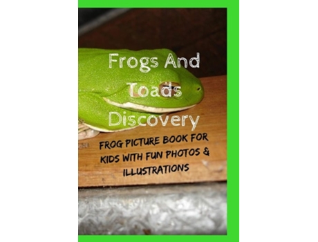 Livro Frogs And Toads Discovery Frog Picture Book For Kids With Fun Photos Amp Illustrations De Kate Cruso (inglês)