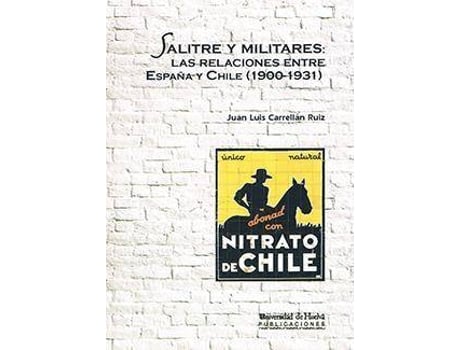 Livro Salite y militares (1900-1931) : las relaciones entre EspaÃ±a y Chile de Juan Luis CarrelláN Ruiz (Espanhol)