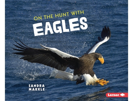Livro On the Hunt with Eagles de Sandra Markle (Inglês)
