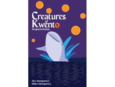 Livro Creatures of Kwento Perspective Poems de Alex Montgomery e Shilyn Montgomery (Inglês)