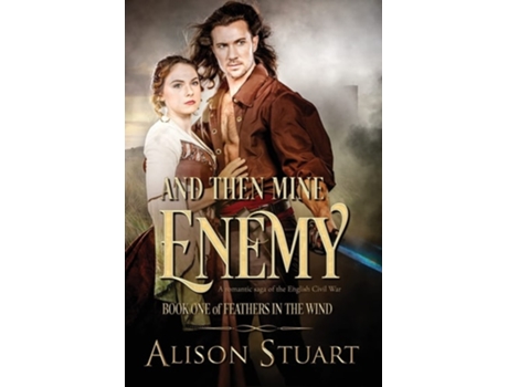Livro And Then Mine Enemy A romance of the English Civil War de Alison Stuart (Inglês)