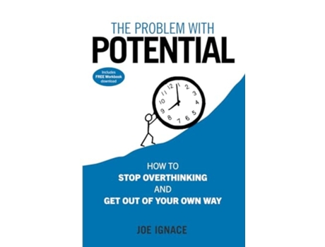 Livro The Problem With Potential How to Stop Overthinking and Get Out of Your Own Way de Joe Ignace (Inglês - Capa Dura)