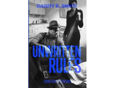 Livro Unwritten Rules A Dickie Floyd Detective Novel de Danny R Smith Danny R Smith (Inglês)
